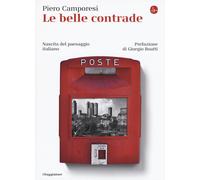 Le belle contrade. Nascita del paesaggio italiano - Camporesi Piero