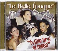 Le Belle Epoque - Mille Lire Al Mese