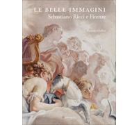 Le belle immagini. Sebastiano Ricci e Firenze. Ediz. a colori [Paperback] [May 2