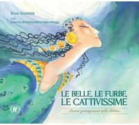 Le belle, le furbe, le cattivissime. Donne protagoniste nella Bibbia - Gas...