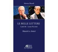 Le belle lettere. Carlo Bo e Leone Piccioni. Maestri e amici