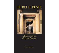 Le belle poste. Palazzi storici di Poste Italiane