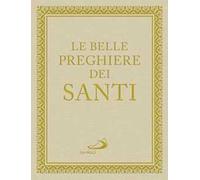 Le belle preghiere dei santi. Una storia d'amore lunga 2000 anni