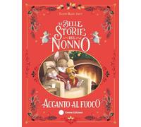 LE BELLE STORIE DEL NONNO ACCANTO AL FUOCO - AMIOT KARINE-MARIE - Emme Edizioni