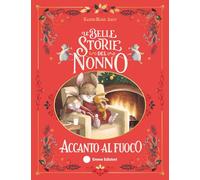 Le belle storie del nonno accanto al fuoco. Ediz. a colori