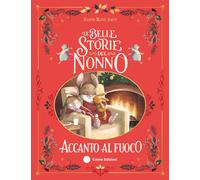 Le belle storie del nonno accanto al fuoco. Ediz. a colori - Amiot Karine-Marie