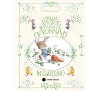 Le belle storie della nonna in giardino - 2025 - Emme Edizioni