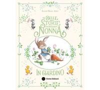 Le belle storie della nonna in giardino. Ediz. a colori