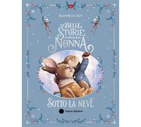 LE BELLE STORIE DELLA NONNA SOTTO LA NEVE - AMIOT KARINE-MARIE - Emme Edizioni