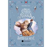 Le belle storie della nonna sotto la neve. Ediz. a colori