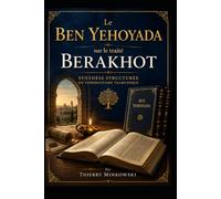Le Ben Yehoyada sur le traité Berakhot: Une synthèse structurée des enseignements talmudiques du Ben Ish Haï