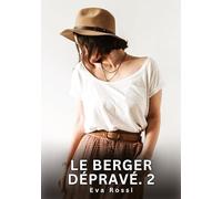Le berger dépravé. 2: Nouvelles Erotiques pour Adultes - Histoires de Sexe Explicites et Taboues (Interdites & Hard): 756