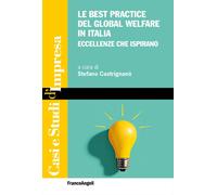 Le best practice del global welfare in Italia. Eccellenze che ispirano - C...
