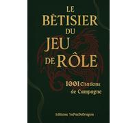 Le Bêtisier du Jeu de Rôle: 1001 citations de campagne