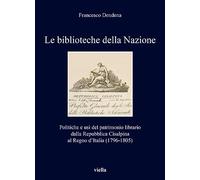 Le biblioteche della Nazione. Politiche e usi del patrimonio librario dalla Repu