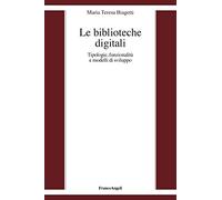 Le biblioteche digitali. Tecnologie, funzionalità e modelli di sviluppo