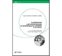 Le biblioteche e gli archivi durante la seconda guerra mondiale. Il caso i...