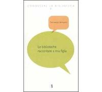 Le biblioteche raccontate a mia figlia