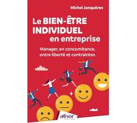 Le bien-être individuel en entreprise: Manager, en concomitance, entre liberté et contraintes