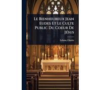 Le Bienheureux Jean Eudes Et Le Culte Public Du Coeur De JÃ(c)sus