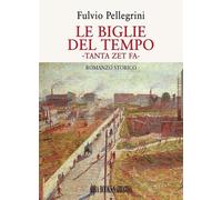 Le biglie del tempo - Pellegrini Fulvio