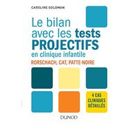 Le bilan avec les tests projectifs en clinique infantile: Rorschach, CAT, Patte-noire