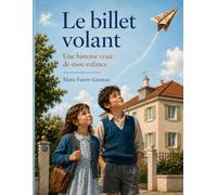 Le billet volant: Une histoire vraie de mon enfance