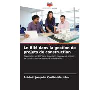 Le BIM dans la gestion de projets de construction: Application du BIM dans la gestion intégrée de projets de construction de maisons individuelles