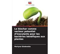 Le biochar comme vecteur potentiel d'inoculants pour les bactéries bénéfiques aux plantes