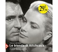 Bionde Di Hitchcock. L'Invenzione Di Un'Icona. 83 Fotografie Da 19 Film