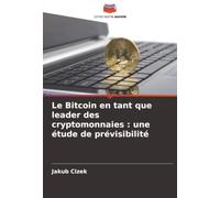Le Bitcoin en tant que leader des cryptomonnaies : une étude de prévisibilité