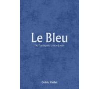 Le Bleu: De l’antiquité à nos jours