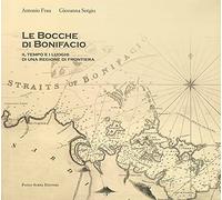 Le bocche di Bonifacio. Il tempo e i luoghi di una regione di frontiera. Con DVD video