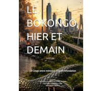 LE BOKONGÒ, HIER ET DEMAIN: Le Congo entre mémoire, crise et refondation