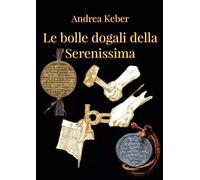 Le bolle della Serenissima di Andrea Keber, 2023, Youcanprint