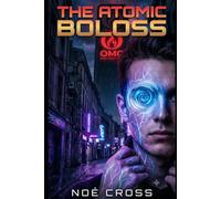 LE BOLOSS ATOMIQUE: Un thriller cyberpunk dans le Marseille de 2045 (Dystopie et Intelligence Artificielle)