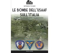 Le bombe dell’USAAF sull’Italia