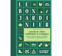 Le bon Jardinier: L'essentiel, Conseils de culture traditionnels et écologiques