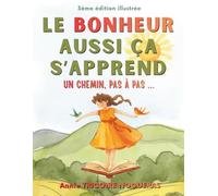 LE BONHEUR AUSSI CA S'APPREND: UN CHEMIN PAS A PAS