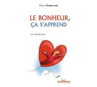 Le Bonheur, Ca S'Apprend. La Voix Du Coeur: la voie du coeur