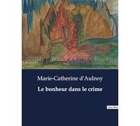 Le bonheur dans le crime: .