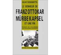 Le Bonheur de Franz Ottokar Mürbekapsel et une fin: [nouvelles