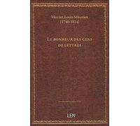 Le bonheur des gens de lettres, discours par M. Mercier
