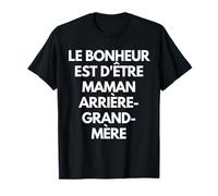 Le Bonheur EST d'être Maman, Grand-mère et arrière-Grand-mè Maglietta