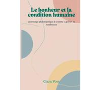 Le bonheur et la condition humaine: un voyage philosophique à travers la joie et la souffrance