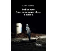 Le Bonheur ; Nous sommes plus... ; I'm fine