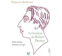 Le bonjour de Robert Desnos. Dalla scrittura medianica al Lager