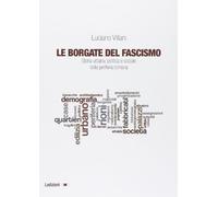 Le borgate del fascismo. Storia urbana, politica e sociale della periferia...