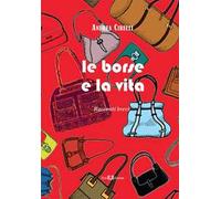 Le borse e la vita. Racconti brevi