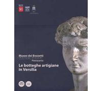 Le botteghe artigiane in Versilia. Storia e tecniche della lavorazione artistica. Catalogo dei bozzetti di repertorio del Museo